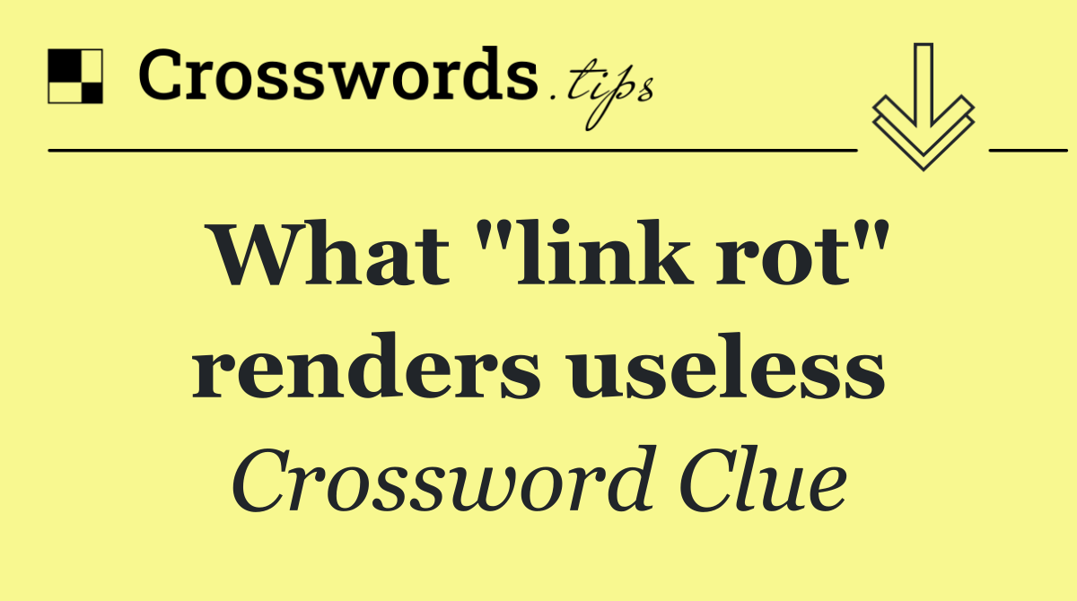 What "link rot" renders useless