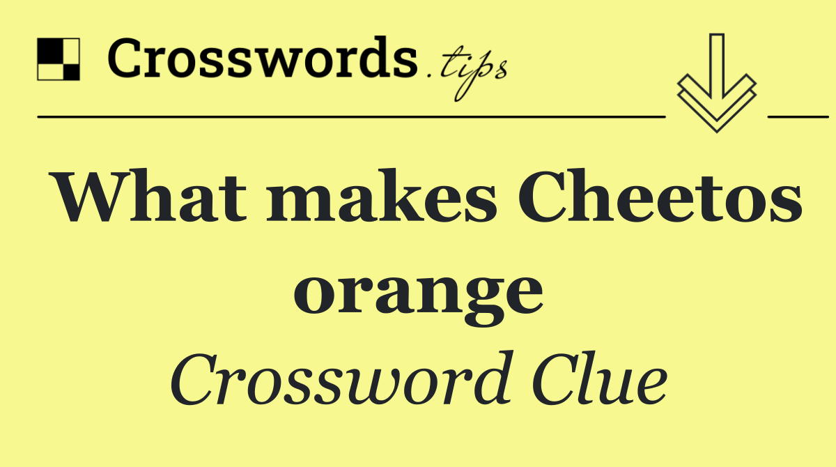 What makes Cheetos orange