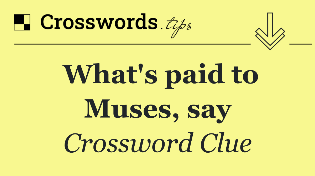 What's paid to Muses, say
