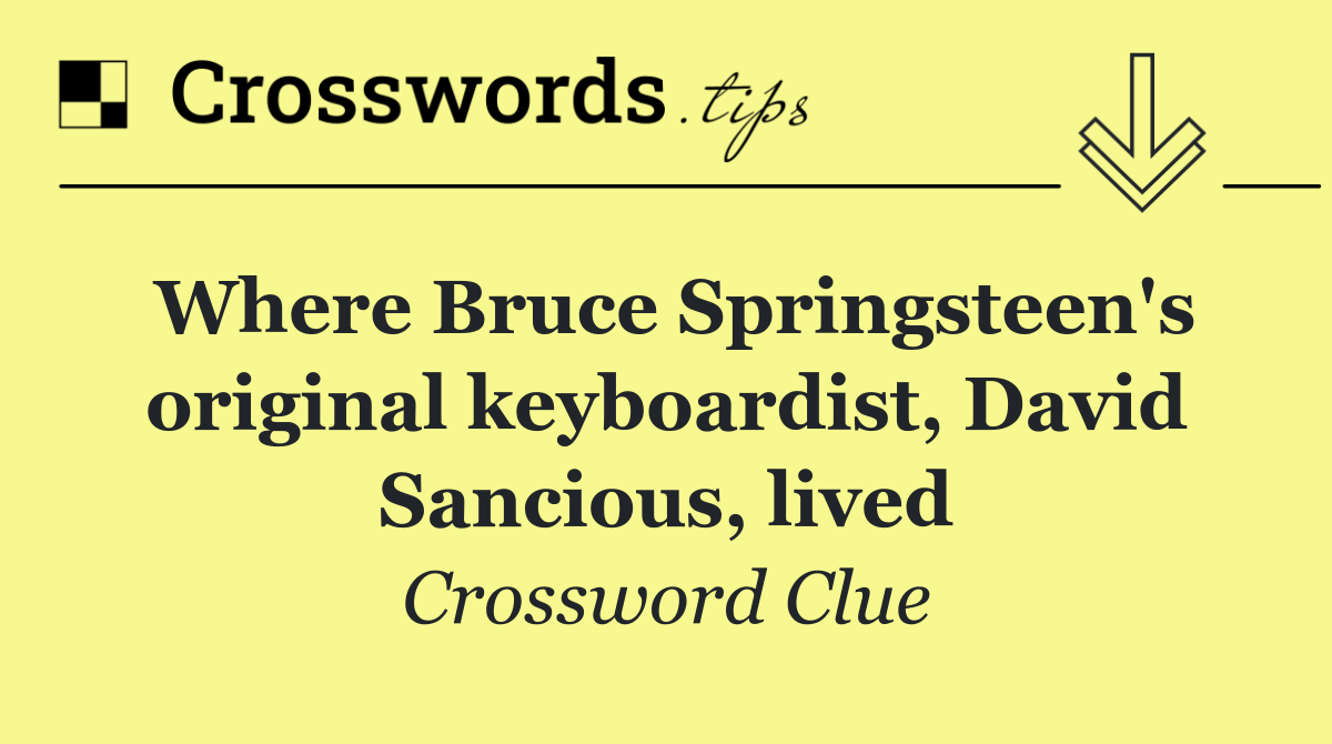 Where Bruce Springsteen's original keyboardist, David Sancious, lived