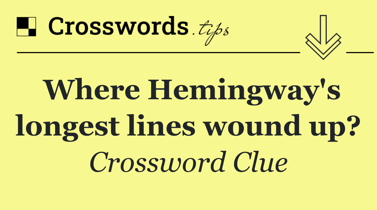 Where Hemingway's longest lines wound up?
