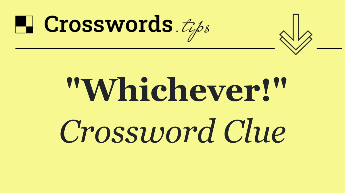 "Whichever!"