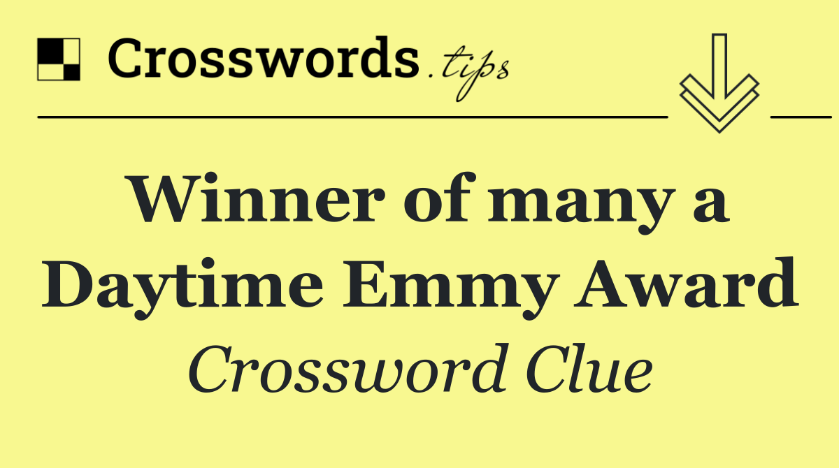 Winner of many a Daytime Emmy Award