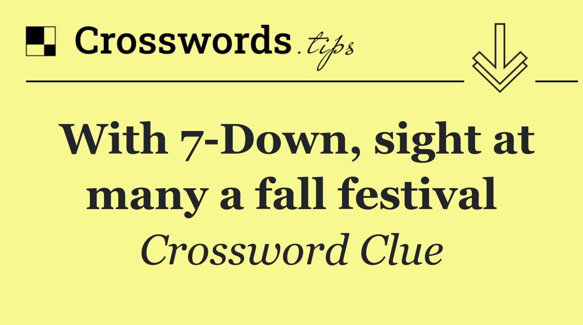 With 7 Down, sight at many a fall festival