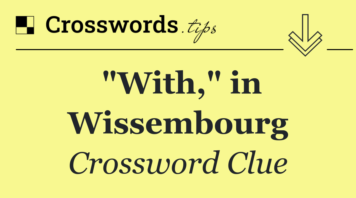 "With," in Wissembourg