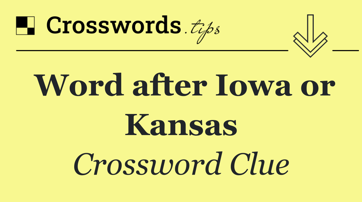 Word after Iowa or Kansas