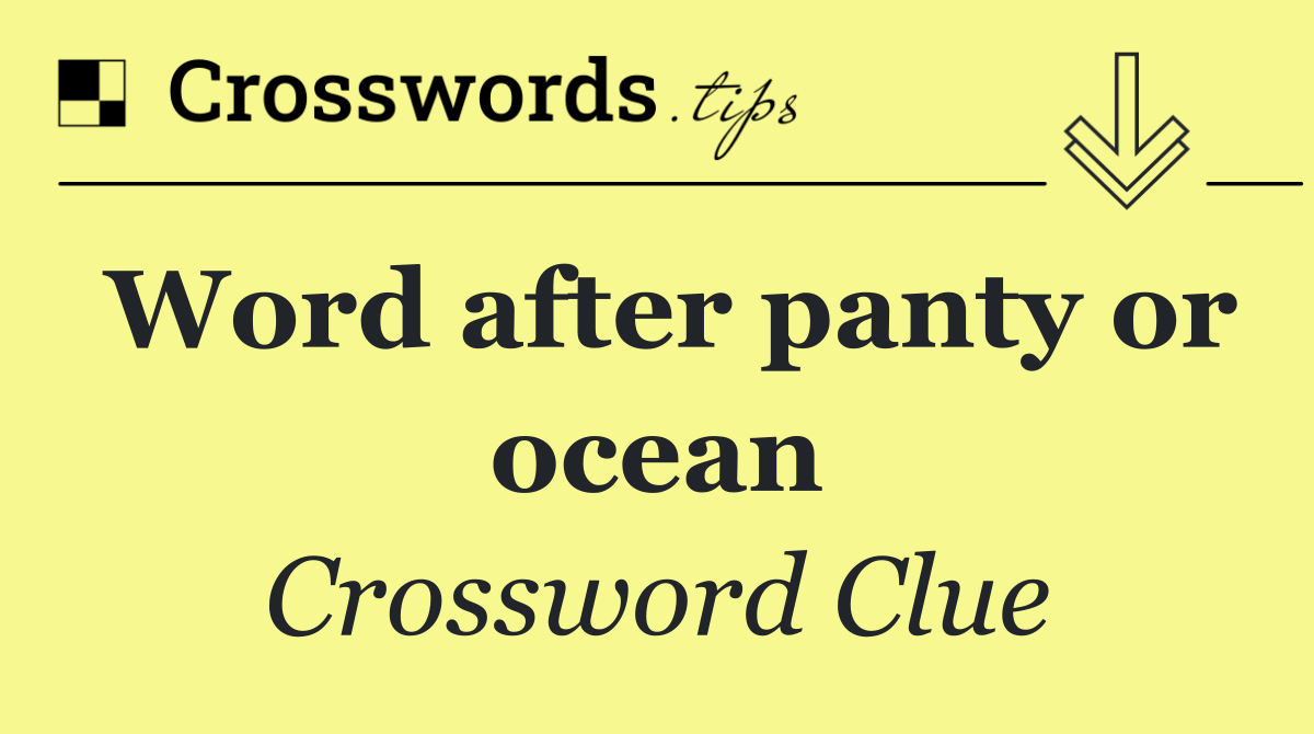 Word after panty or ocean