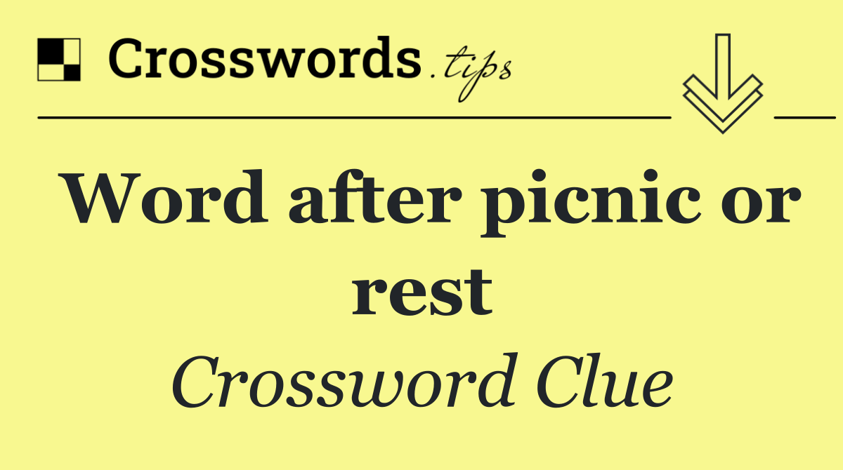 Word after picnic or rest