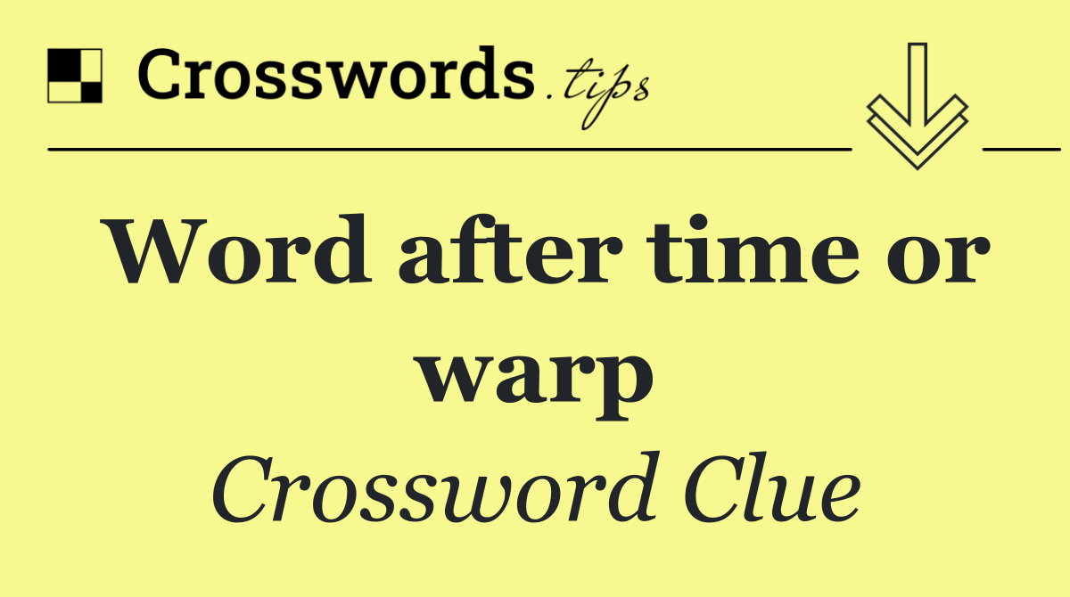 Word after time or warp