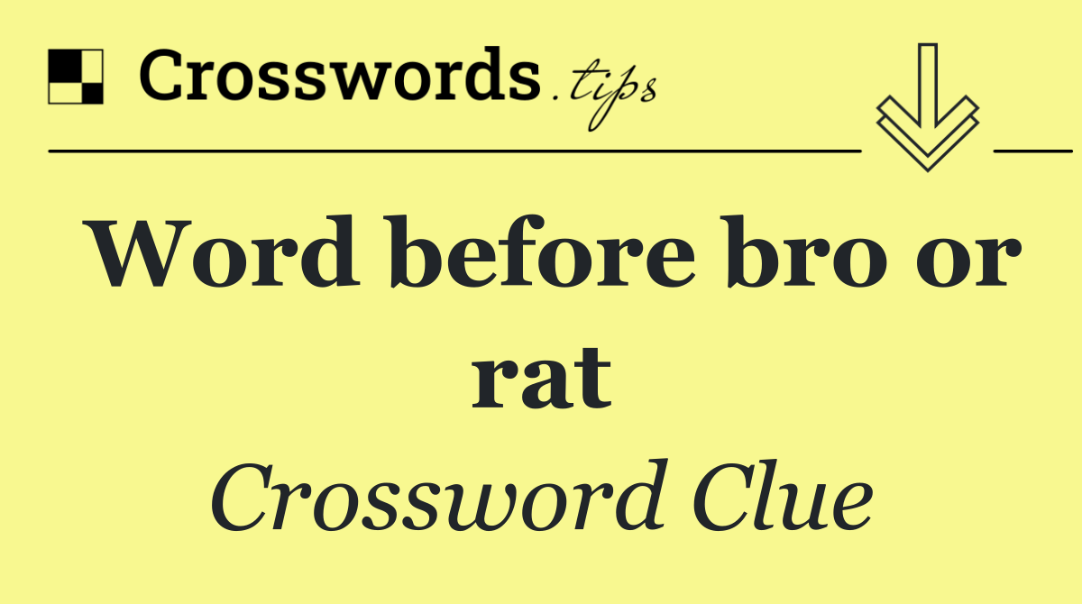 Word before bro or rat