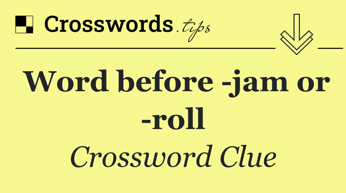 Word before  jam or  roll