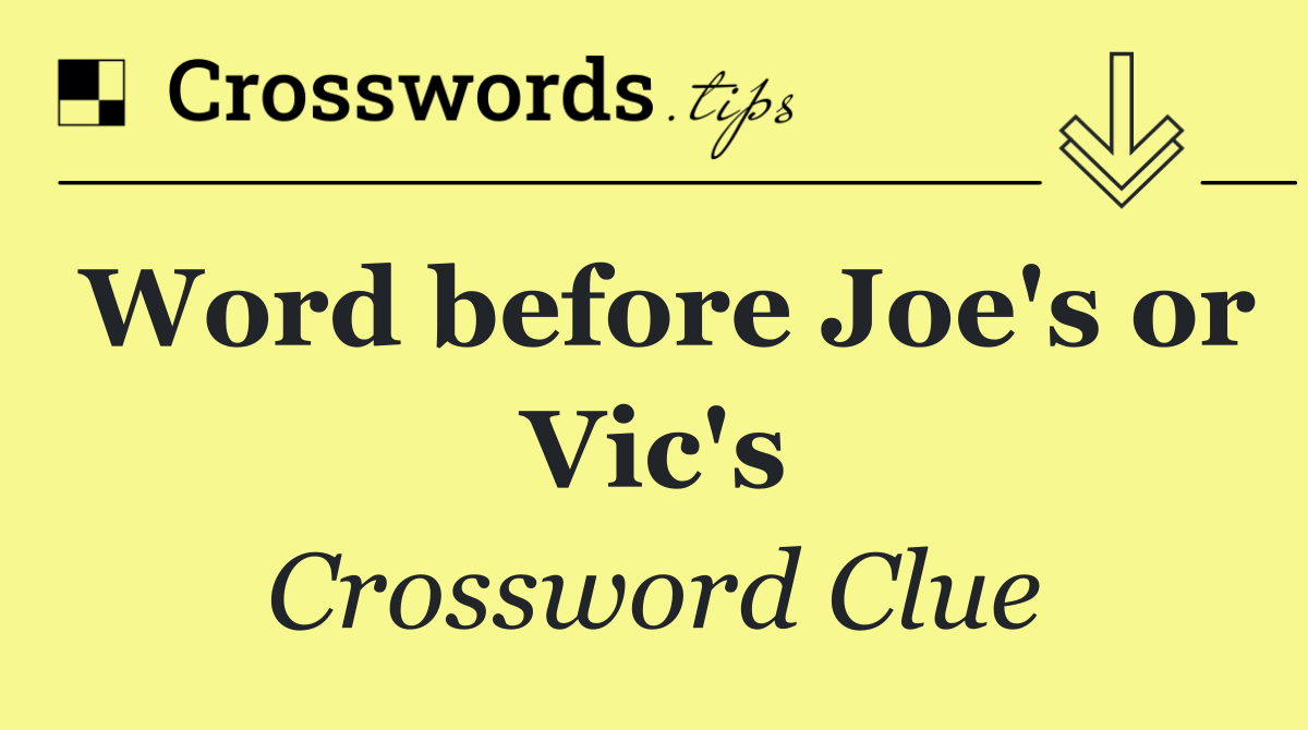 Word before Joe's or Vic's