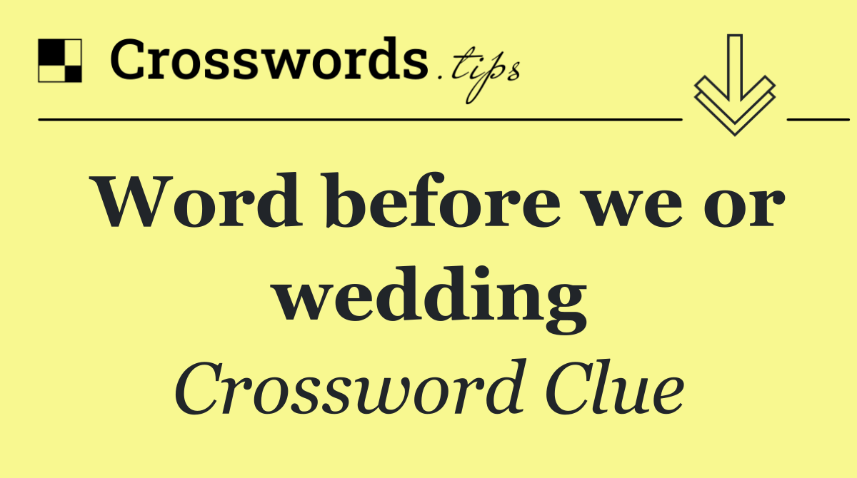 Word before we or wedding