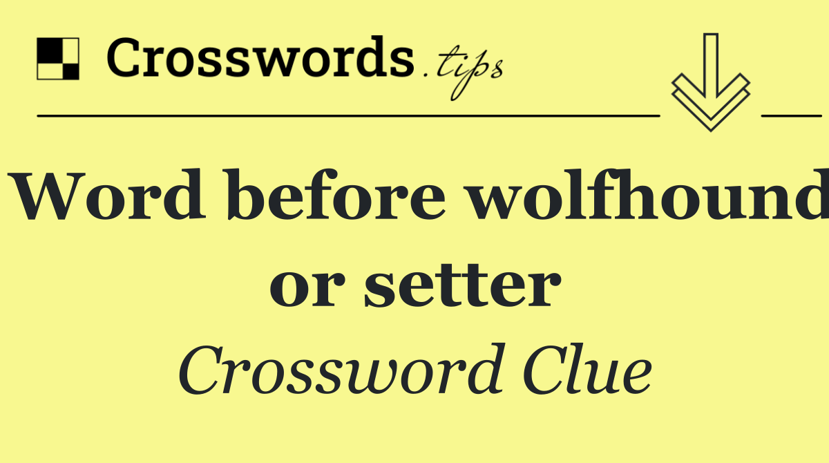 Word before wolfhound or setter