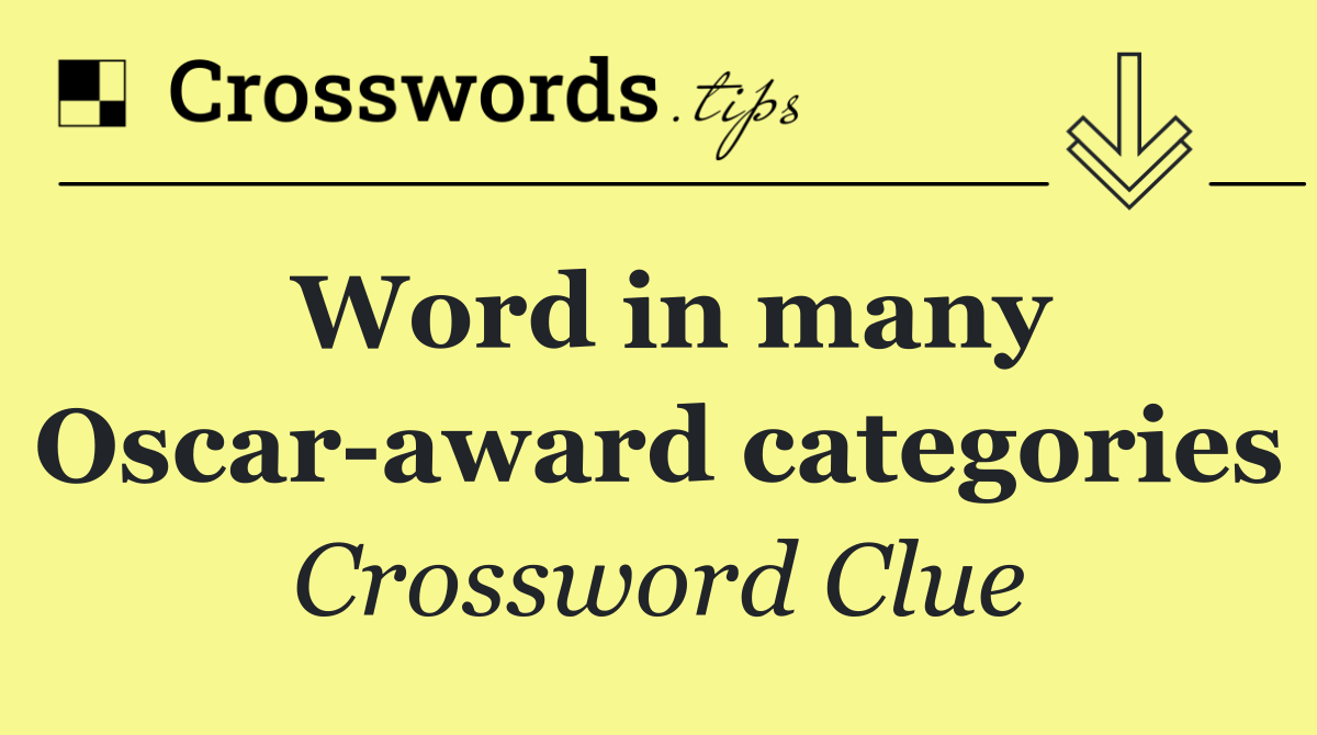 Word in many Oscar award categories