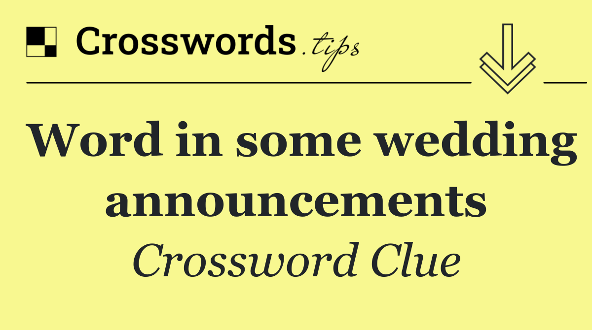 Word in some wedding announcements