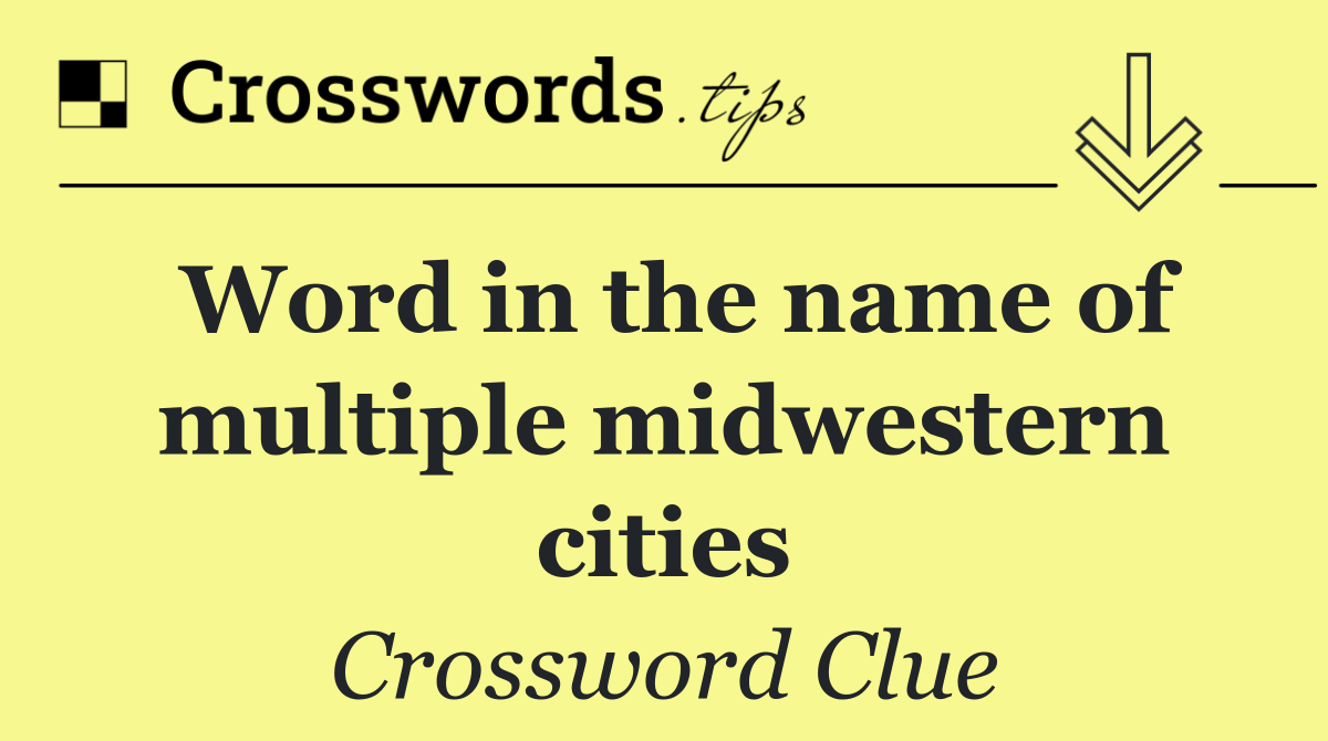 Word in the name of multiple midwestern cities
