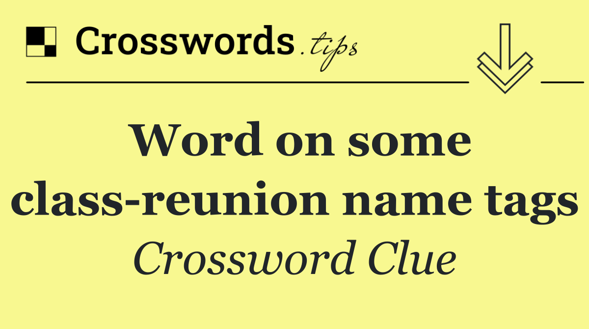 Word on some class reunion name tags