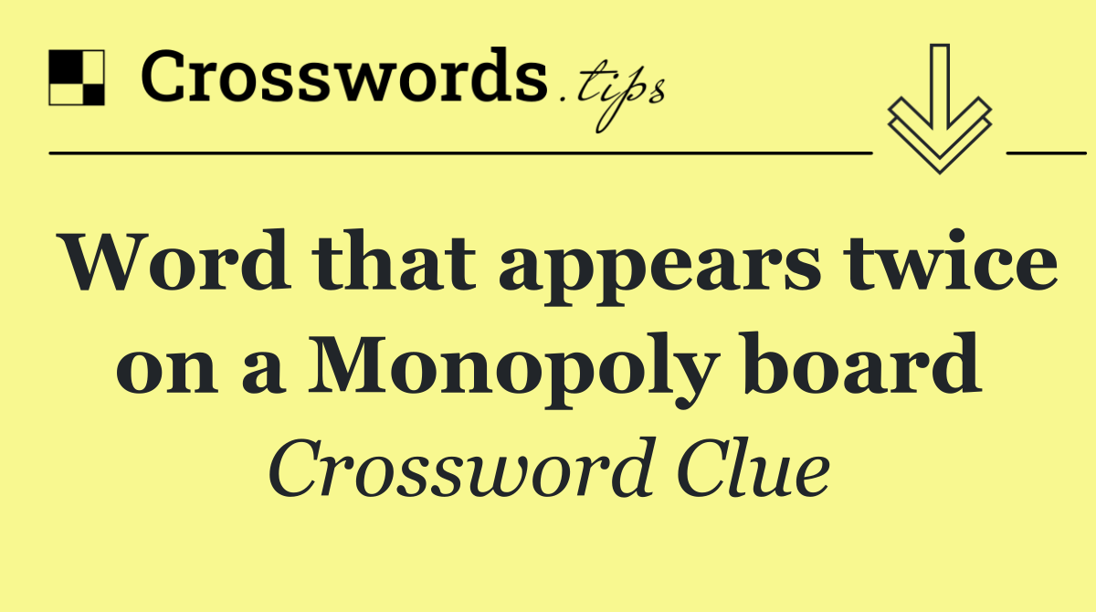 Word that appears twice on a Monopoly board