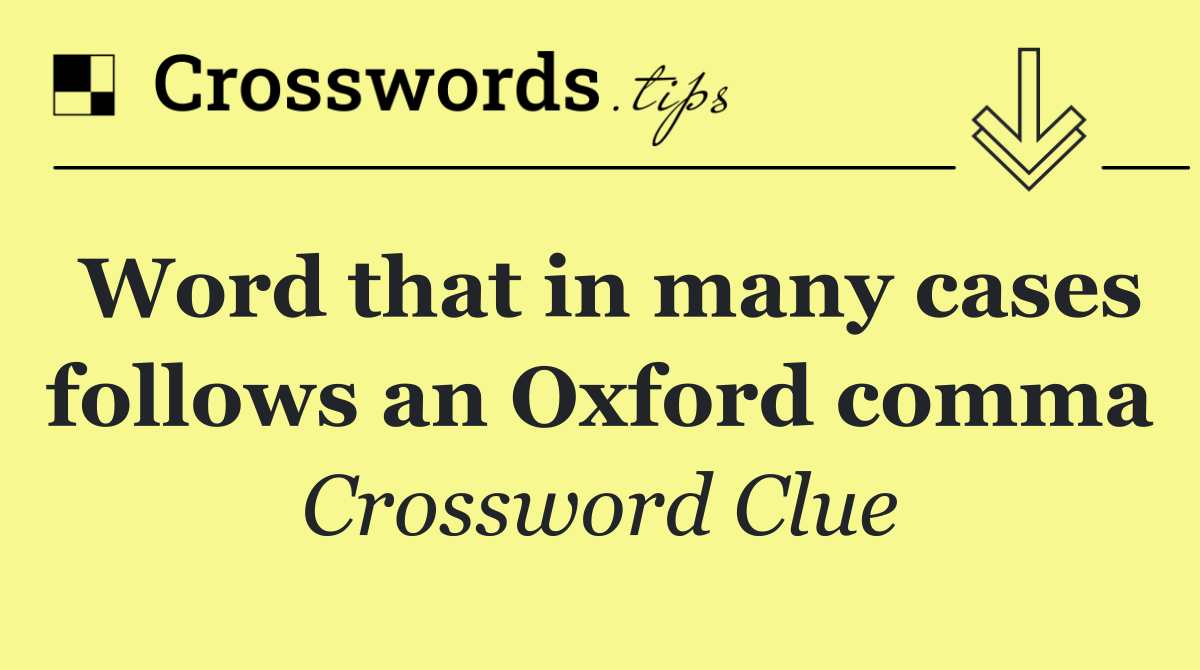 Word that in many cases follows an Oxford comma