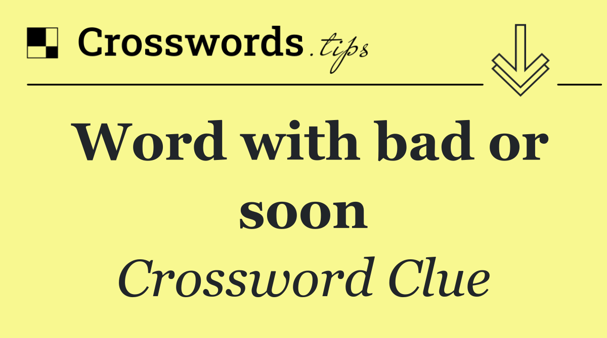 Word with bad or soon