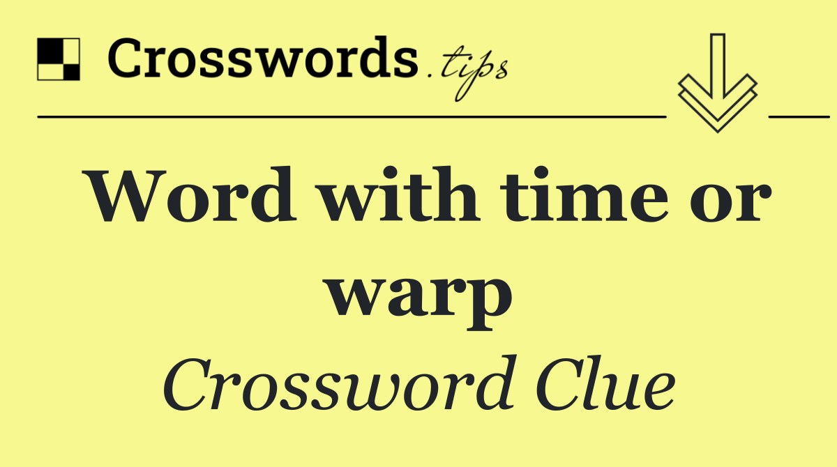 Word with time or warp