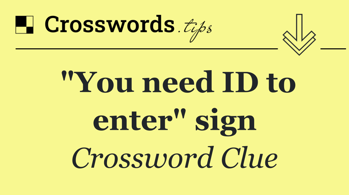 "You need ID to enter" sign