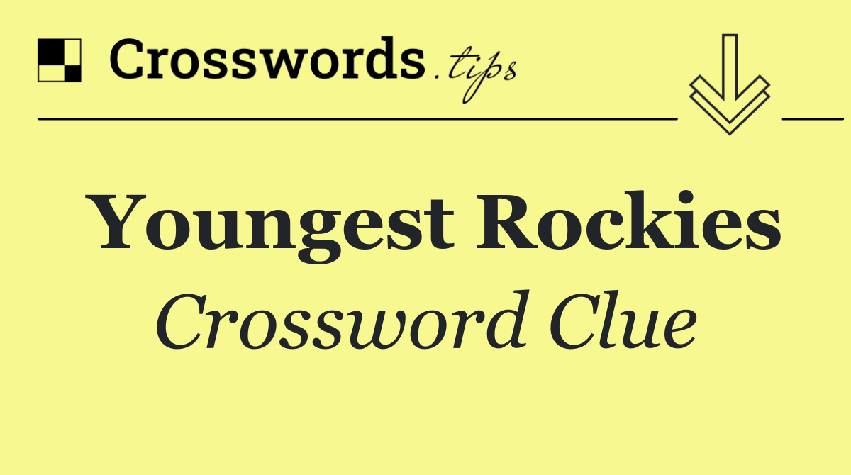 Youngest Rockies