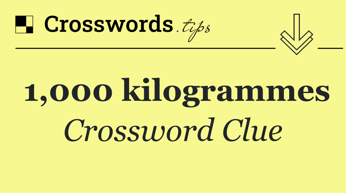 1,000 kilogrammes