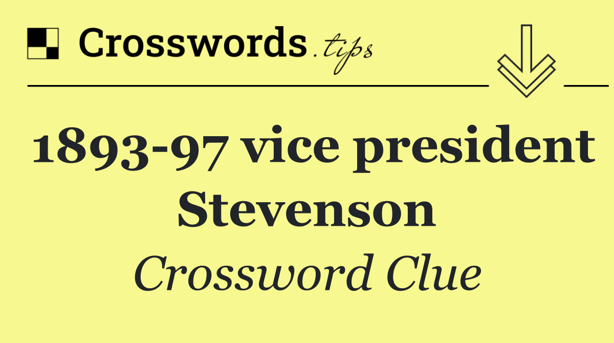 1893 97 vice president Stevenson