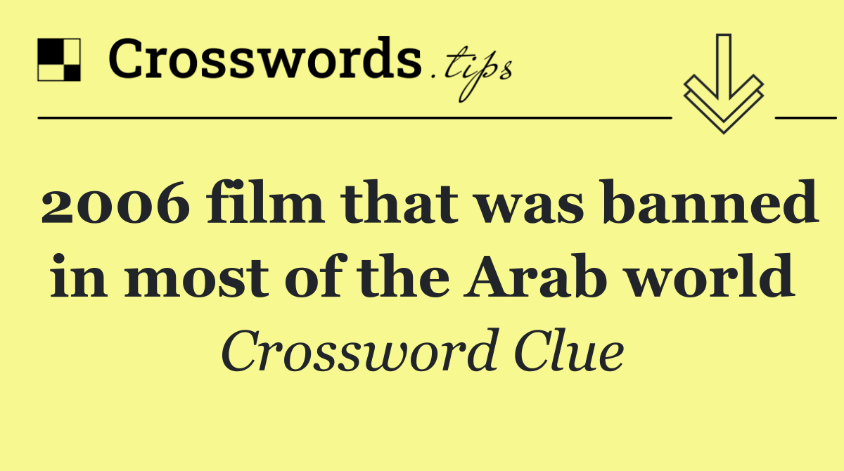 2006 film that was banned in most of the Arab world