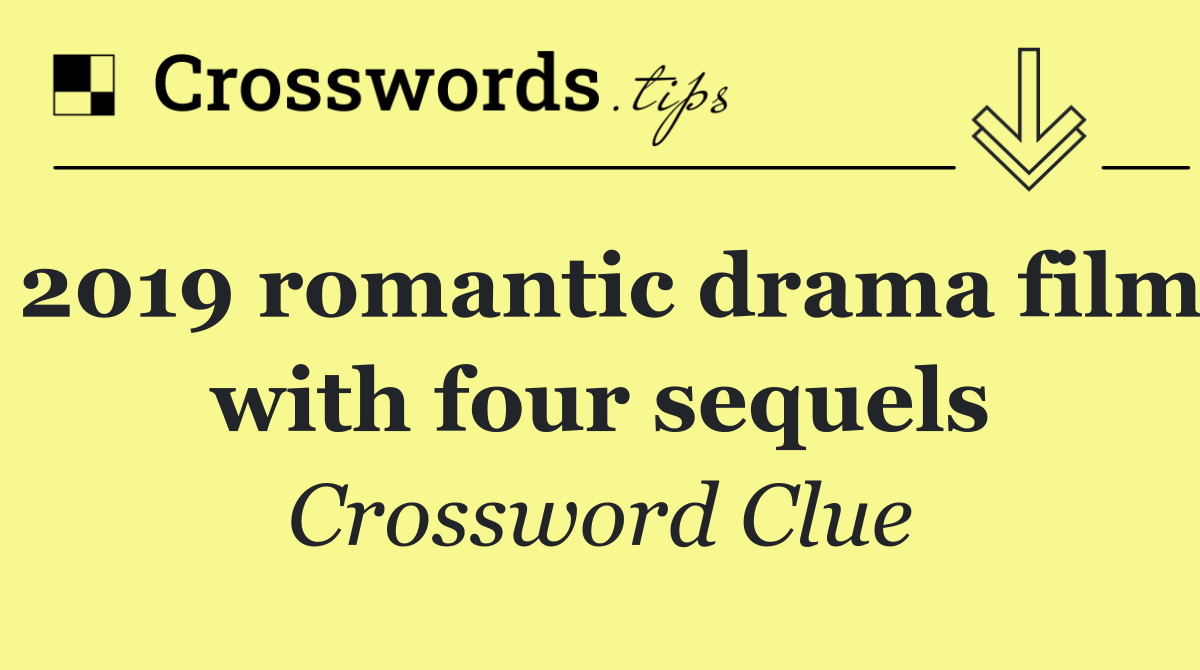 2019 romantic drama film with four sequels