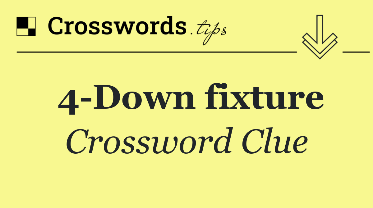 4 Down fixture