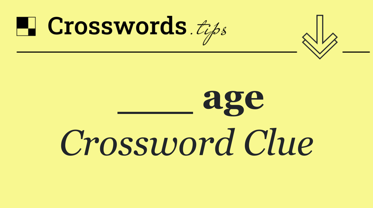 ___ age