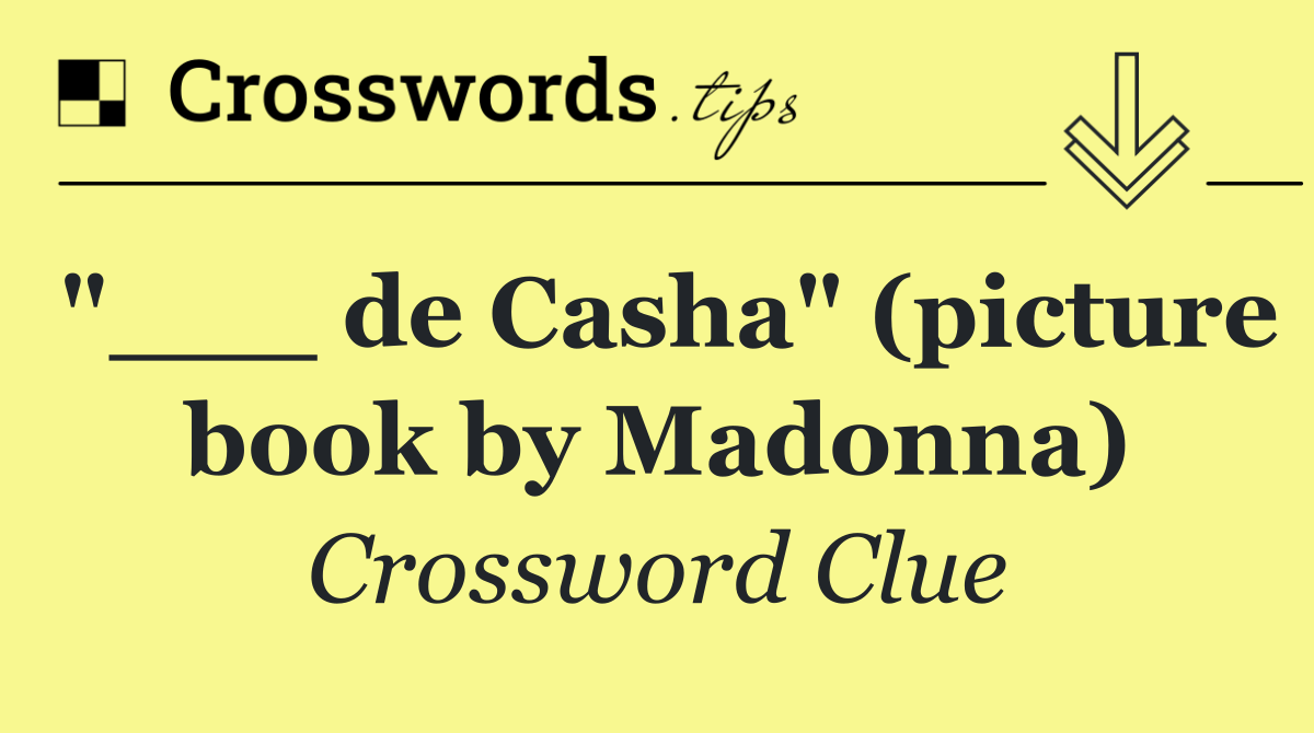 "___ de Casha" (picture book by Madonna)