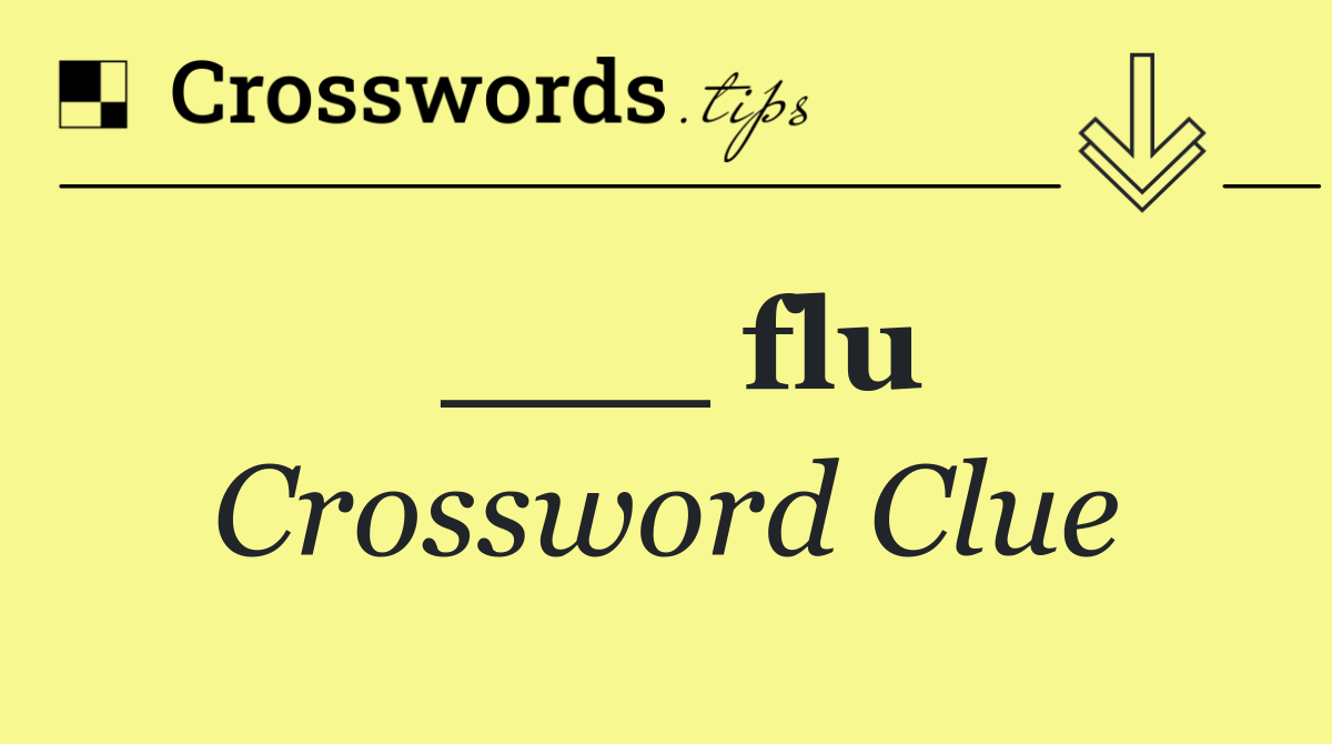 ___ flu