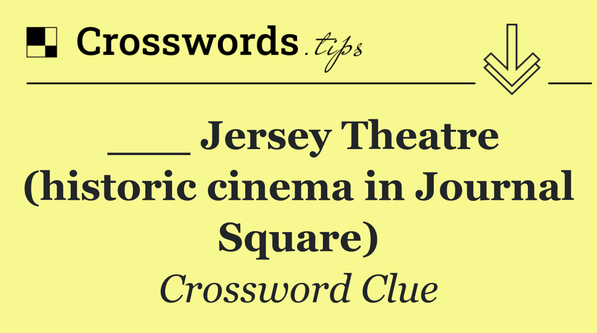 ___ Jersey Theatre (historic cinema in Journal Square)
