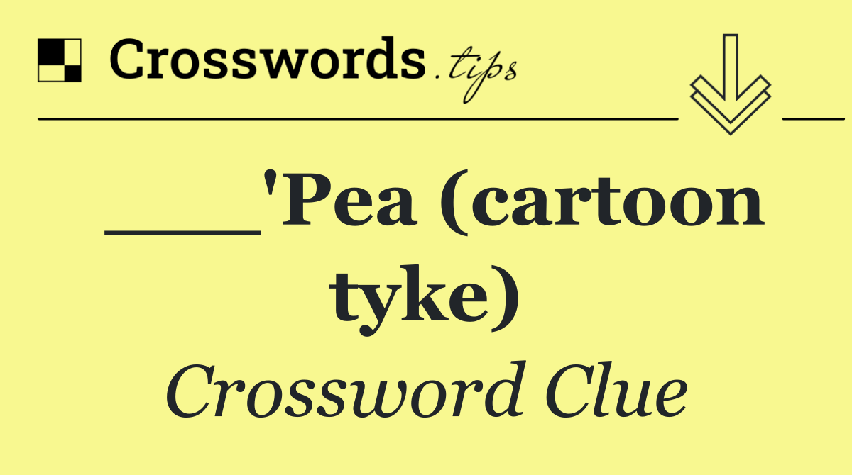 ___'Pea (cartoon tyke)