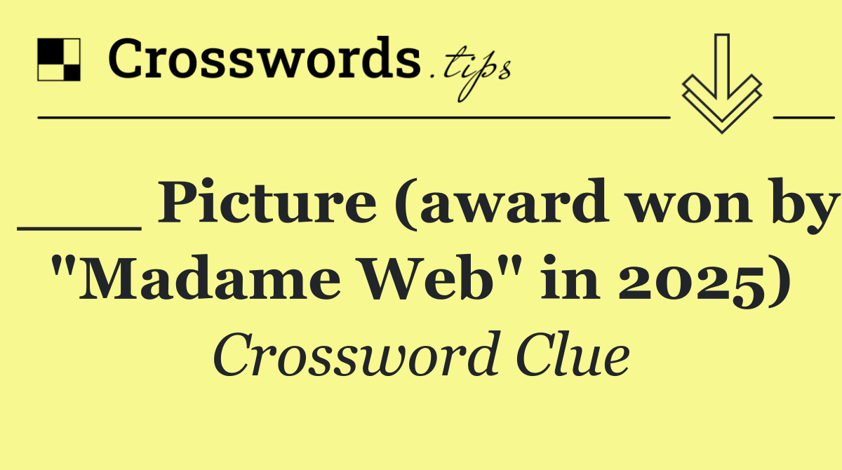 ___ Picture (award won by "Madame Web" in 2025)