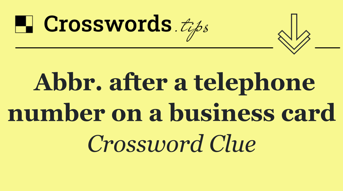 Abbr. after a telephone number on a business card