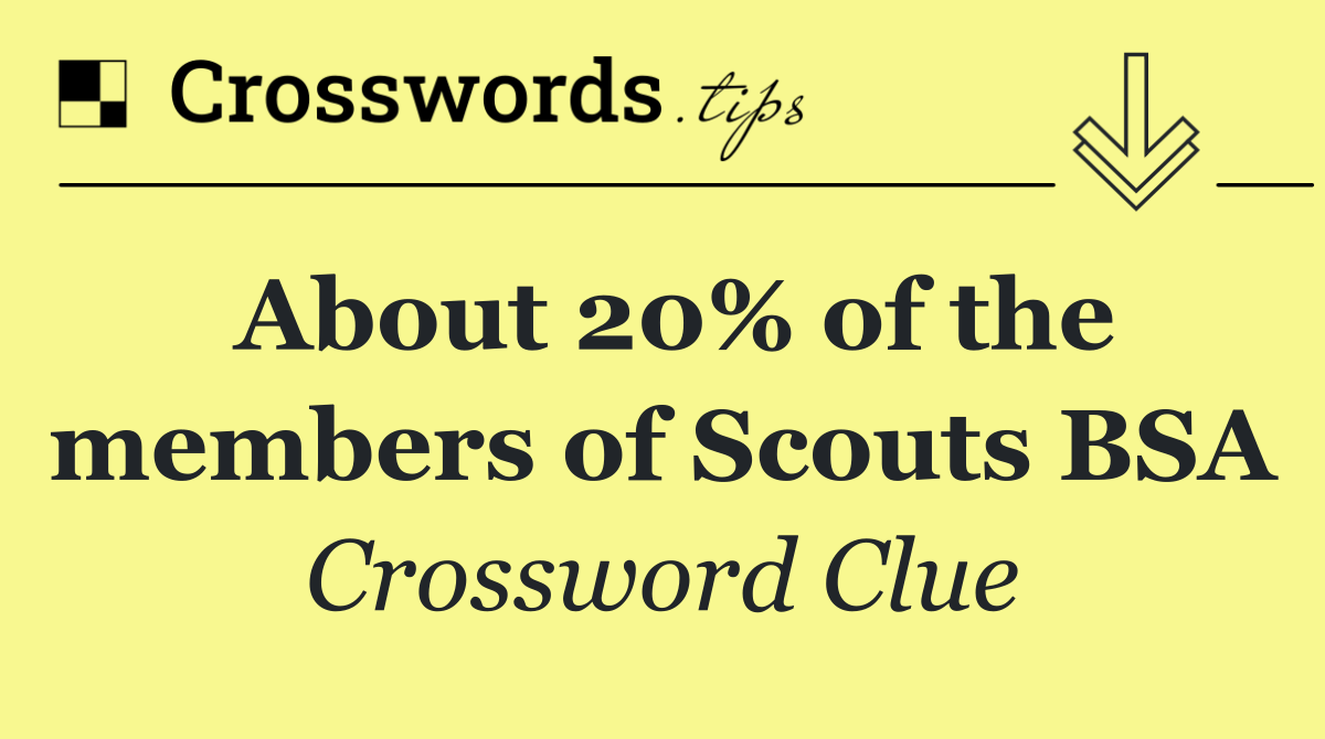 About 20% of the members of Scouts BSA