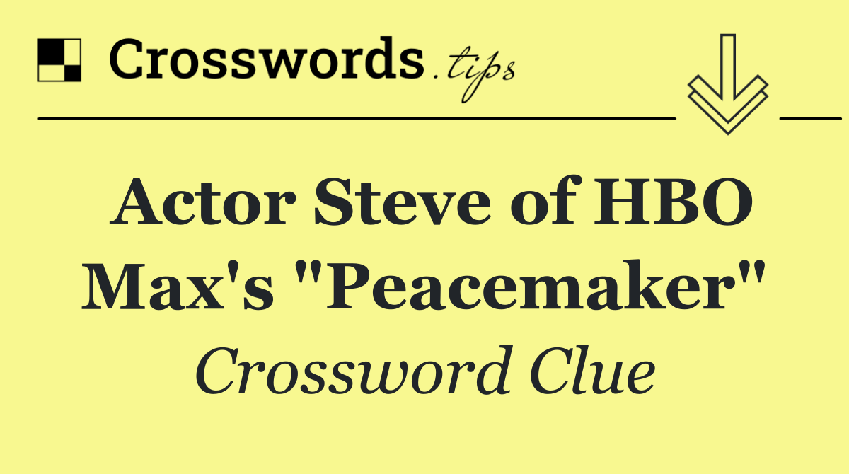 Actor Steve of HBO Max's "Peacemaker"