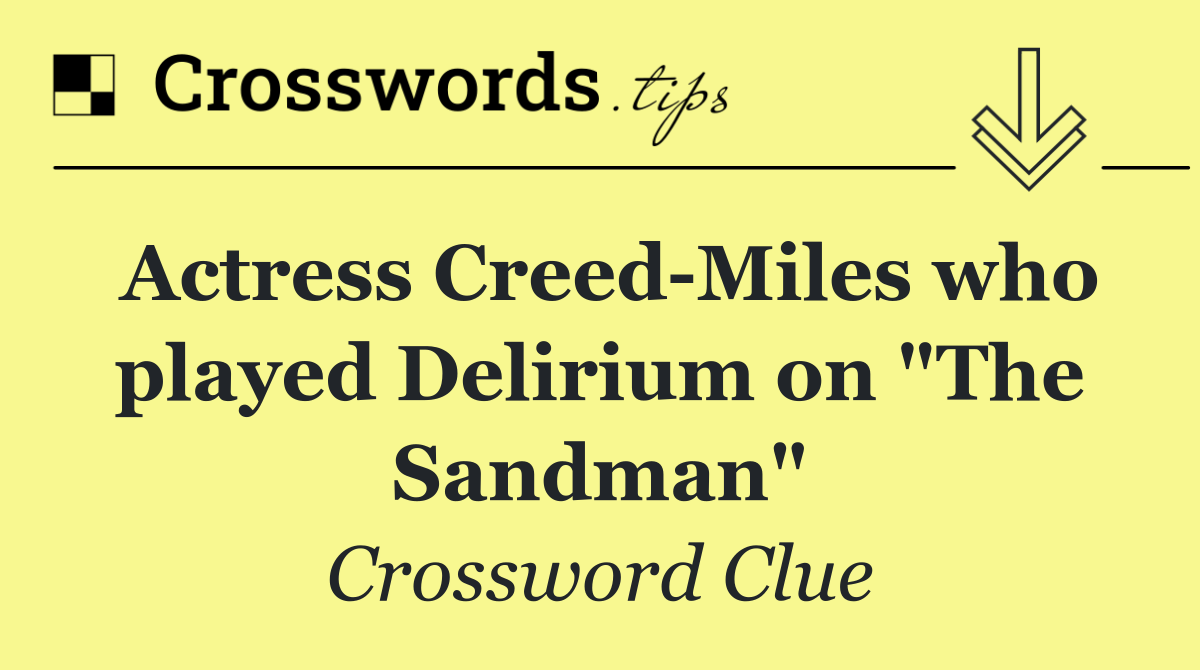 Actress Creed Miles who played Delirium on "The Sandman"