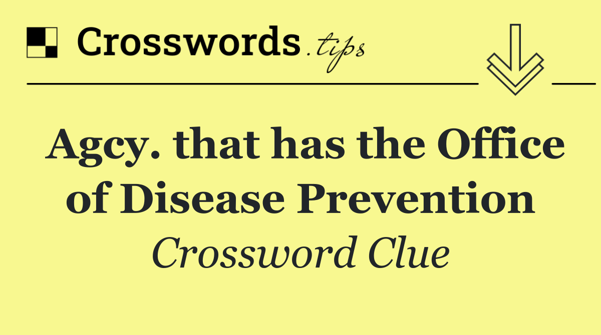 Agcy. that has the Office of Disease Prevention