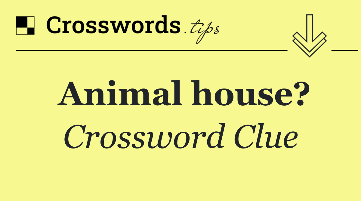 Animal house?