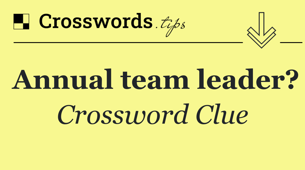 Annual team leader?