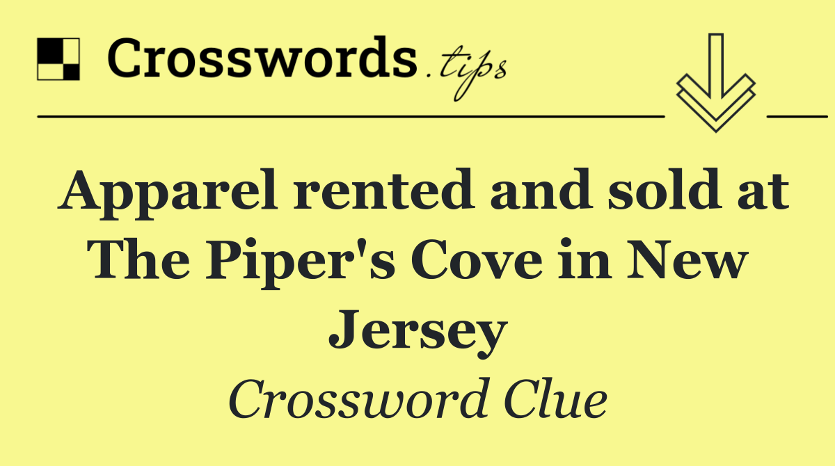 Apparel rented and sold at The Piper's Cove in New Jersey