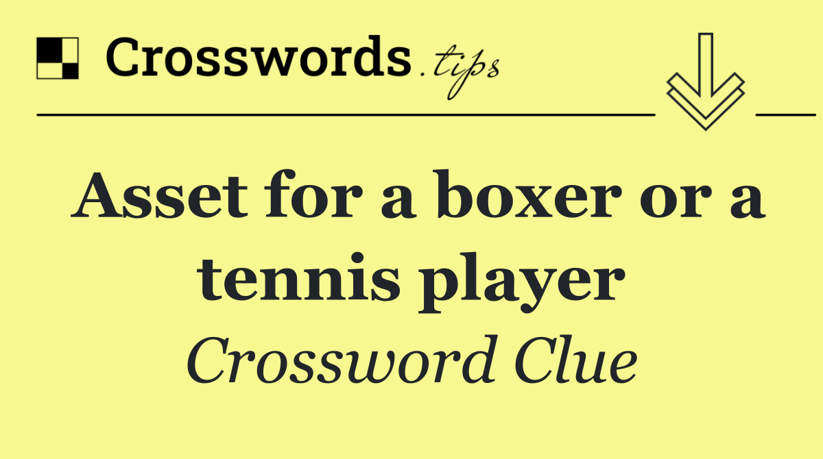 Asset for a boxer or a tennis player