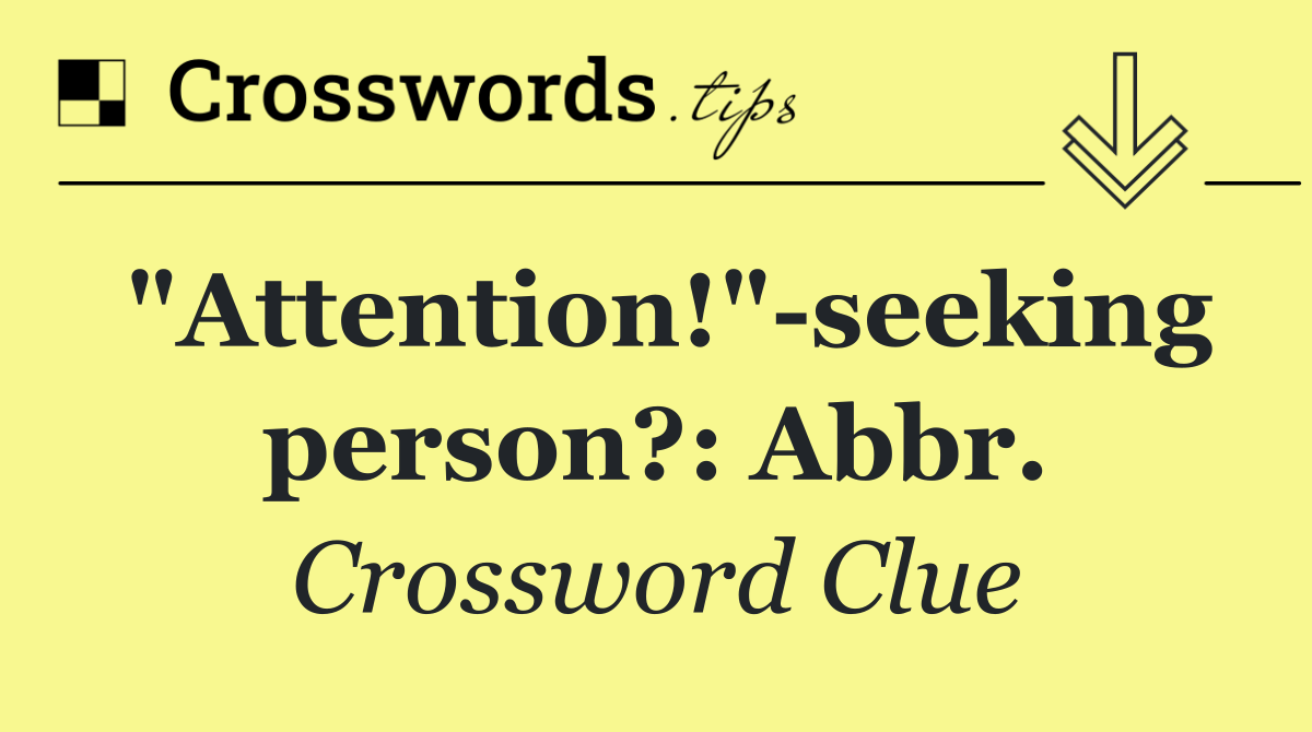 "Attention!" seeking person?: Abbr.