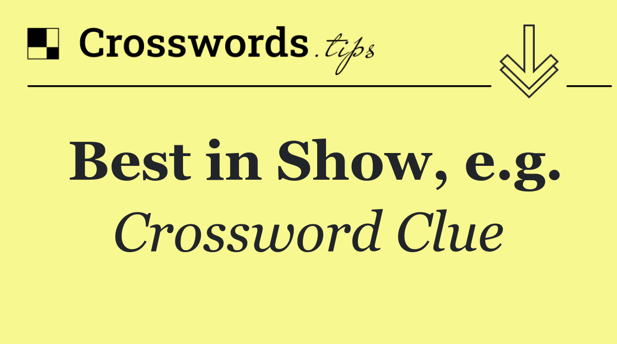Best in Show, e.g.